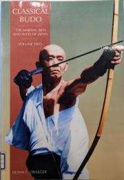 Classical Budo (The MartialArts & Ways of Japan Series,Vol 2)