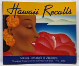 Hawaii Recalls Selling Romanceto America: Nostalgic Imagesof the Hawaiian Islands1910-1950