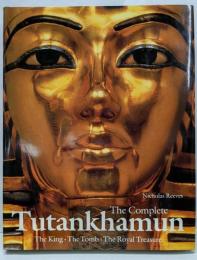 Complete Tutankhamun: TheKing, the Tomb, the RoyalTreasure　ツタンカーメン