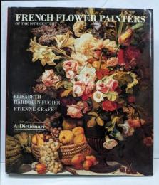 French Flower Painters of the19th Century: A Dictionary