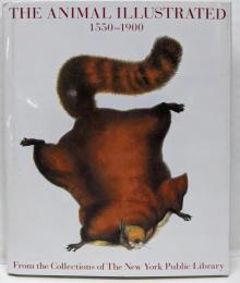 The Animal Illustrated1550-1900: From theCollections of the New YorkPublic Library