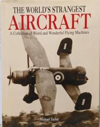 The World's StrangestAircraft: A Collection ofWeird & Wonderful FlyingMachines