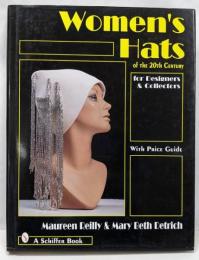 Women's Hats of the 20thCentury for Designers andCollectors 0世紀の女性用帽子