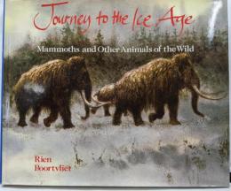 Journey to the Ice Age:Mammoths and Other Animals ofthe Wild