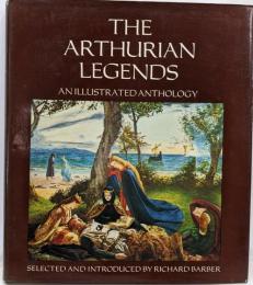 Arthurian Legends: AnIllustrated Anthology　アーサー王伝説