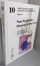 Non-Neoplastic Diseases of theLiver (AFIP Atlas of Tumor andNon-Tumor Pathology, Series 5)