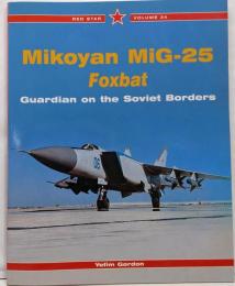 Mikoyan Mig-25 Foxbat:Guardian of the Soviet Borders(Red Star) ミグー25　ソビエト軍機