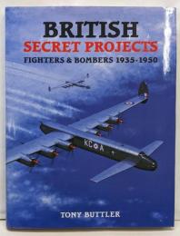British Secret Projects:Fighters & Bombers 1935-1950 英国秘密計画 戦闘機＆爆撃機