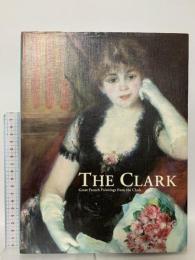 図録 THE CLARK 奇跡のクラーク・コレクションールノワールとフランス絵画の傑作 2013 読売新聞東京本社