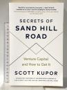 Secrets of Sand Hill Road: Venture Capital―and How to Get It Virgin Books ScottKupor