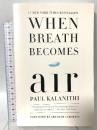 洋書 When Breath Becomes Air: Pulitzer Prize Finalist Random House PaulKalanithi
