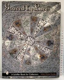 Graced by Lace: A Guide for Collectors of Antique Linen and Lace (A Schiffer Book for Collectors) Schiffer Pub Ltd DebraBonito