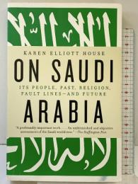On Saudi Arabia: Its People, Past, Religion, Fault Lines--and Future