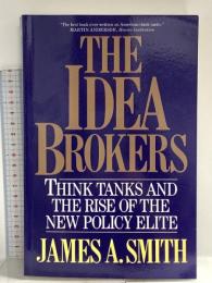 洋書 Idea Brokers: Think Tanks And The Rise Of The New Policy Elite Free Press James A.Smith