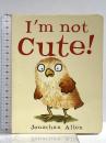 洋書 I'm Not Cute! (Baby Owl) Boxer Books JonathanAllen