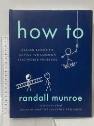 洋書 How To: Absurd Scientific Advice for Common Real-World Problems Riverhead Books Randall Munroe