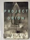 洋書 Project Orion: The True Story of the Atomic Spaceship Henry Holt and Co. GEORGE DYSON