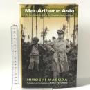 洋書 Macarthur in Asia: The General and His Staff in the Philippines, Japan, and Korea Cornell Univ Pr HiroshiMasuda