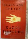 【洋書】Klara and the Sun: A novel Knopf KazuoIshiguro