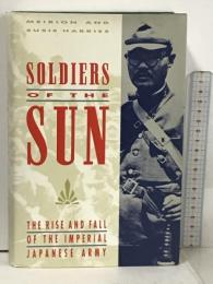 洋書 Soldiers of the Sun The Rise and Fall of the Imperial Japanese Army Random House SUSIE Harries