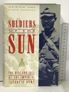 洋書 Soldiers of the Sun The Rise and Fall of the Imperial Japanese Army Random House SUSIE Harries