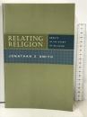 洋書 Relating Religion Essays in the Study of Religion University of Chicago Press Jonathan Z Smith
