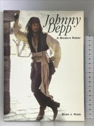 Johnny Depp: A Modern Rebel Plexus Publishing Ltd Brian J.Robb