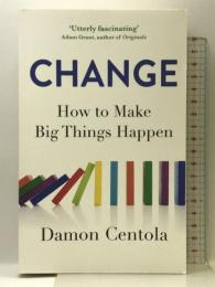 Change: How to Make Big Things Happen John Murray Publishers Ltd  DamonCentola