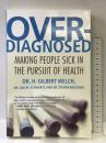 Overdiagnosed: Making People Sick in the Pursuit of Health Beacon Press H. GilbertWelch