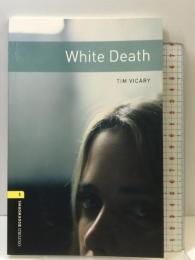 White Death (Oxford Bookworms Library, Stage 1) Oxford Univ Pr  TimVicary