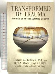 Transformed by Trauma: Stories of Posttraumatic Growth Independently published Tedeschi PhD, Richard G.