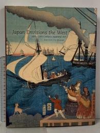 洋書 Japan Envisions the West: 16th-19th Century Japanese Art from Kobe City Museum Seattle Art Museum Yukiko Shirahara,