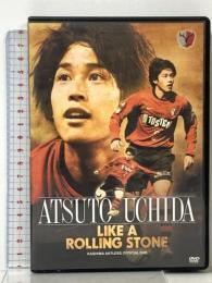内田篤人  ATSUTO UCHIDA LIKE A ROLLING STONE ぴあ 内田篤人 DVD