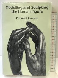 Modelling and Sculpting the Human Figure (Dover Art Instruction) Dover Publications EdouardLanteri