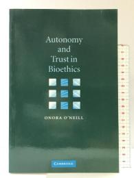 Autonomy and Trust in Bioethics (Gifford Lectures, 2001) Cambridge University Press  OnoraO'Neill