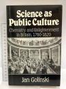 洋書 Science as Public Culture: Chemistry and Enlightenment in Britain, 1760-1820 Cambridge University Press Golinski, Jan