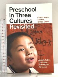洋書 Preschool in Three Cultures Revisited: China, Japan, and the United States University of Chicago Press Tobin, Joseph