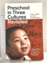 洋書 Preschool in Three Cultures Revisited: China, Japan, and the United States University of Chicago Press Tobin, Joseph