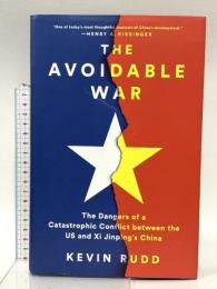 The Avoidable War: The Dangers of a Catastrophic Conflict between the US and Xi Jinping's China PublicAffairs Rudd, Kevin