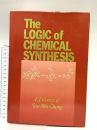 The Logic of Chemical Synthesis Wiley-Interscience Corey, E. J.