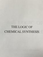 The Logic of Chemical Synthesis Wiley-Interscience Corey, E. J.