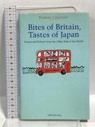 Bites of Britain,Tastes of Japan  Essays and Echoes from the Other End of the World NHK出版 ドミニク チータム