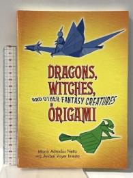 洋書 Dragons, Witches, and Other Fantasy Creatures in Origami (Dover Origami Papercraft) Dover Publications Mario Adrados Netto