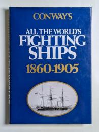 CONWAY’Ｓ ALL THE WORLD’S FIGHTING SHIPS 1860-1905