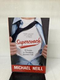 Supercoach: 10 Secrets to Transform Anyone's Life Hay House Inc. Neill, Michael
