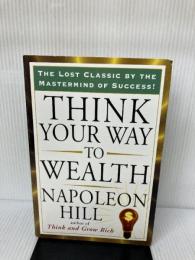 Think Your Way to Wealth (Tarcher Success Classics) TarcherPerigee Hill, Napoleon