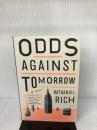 Odds Against Tomorrow Picador USA Rich, Nathaniel