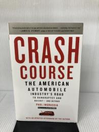 Crash Course: The American Automobile Industry's Road to Bankruptcy and Bailout-and Beyond