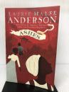 Ashes (The Seeds of America Trilogy) Atheneum/Caitlyn Dlouhy Books Anderson, Laurie Halse