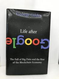 Life After Google: The Fall of Big Data and the Rise of the Blockchain Economy Regnery Gateway Gilder, George